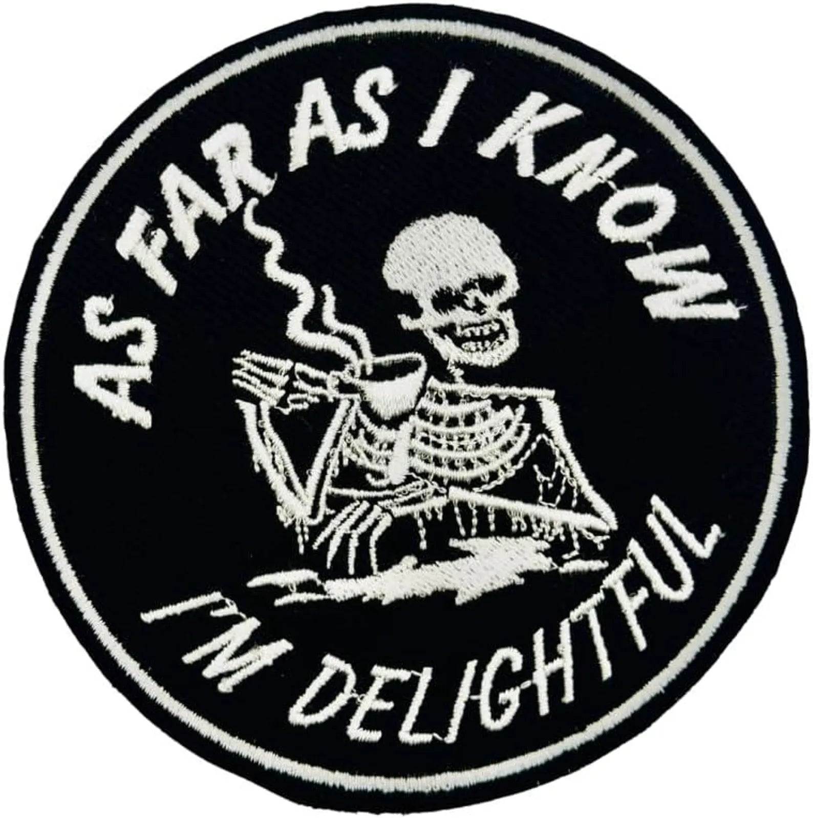 As Far As I Know I'm Delightful Embroidered Patch