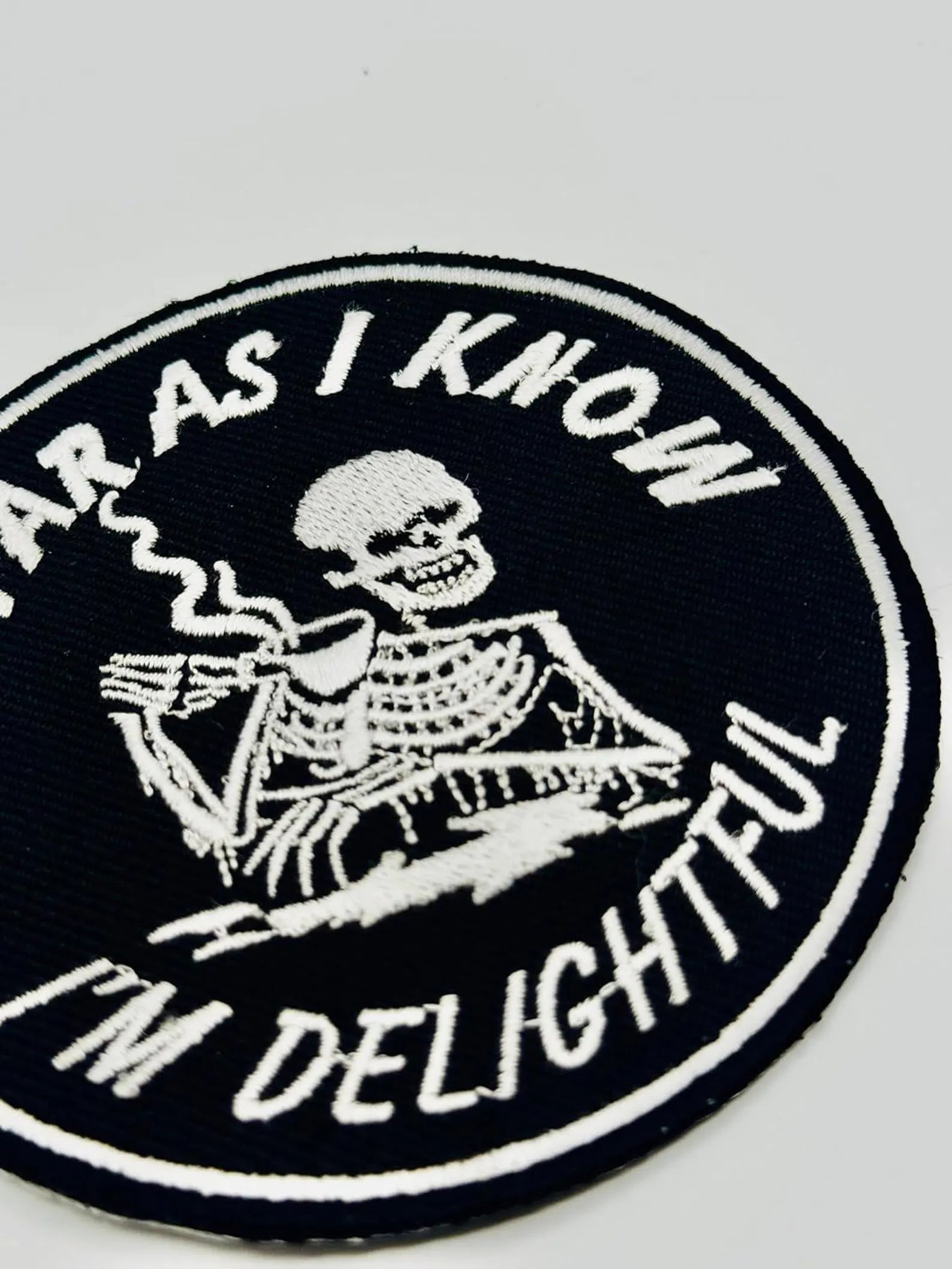 As Far As I Know I'm Delightful Embroidered Patch