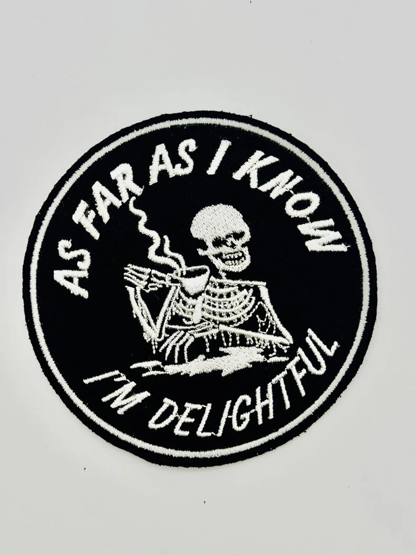 As Far As I Know I'm Delightful Embroidered Patch